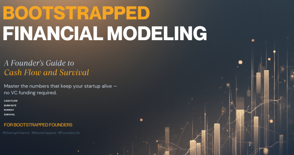 Startup Bootstrapped Financial Modeling: A Founder’s Guide to Cash Flow & Survival